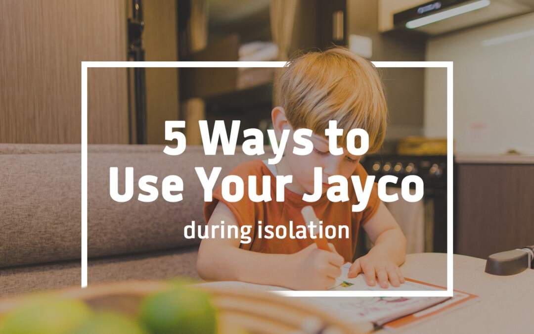 Five Ways to Use Your Caravan During Isolation